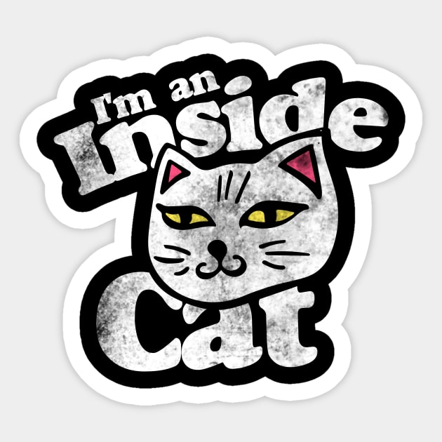 I'm an inside cat Sticker by bubbsnugg